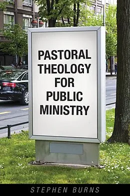 E-Book (epub) Pastoral Theology for Public Ministry von Stephen Burns