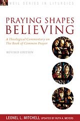 eBook (epub) Praying Shapes Believing de Ruth A. Meyers, Leonel L. Mitchell