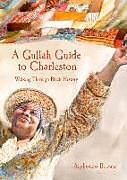 Kartonierter Einband A Gullah Guide to Charleston: Walking Through Black History von Alphonso Brown