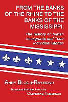 Couverture cartonnée From the Banks of the Rhine to the Banks of the Mississippi: The History of Jewish Immigrants and Their Individual Stories de Anny Bloch-Raymond