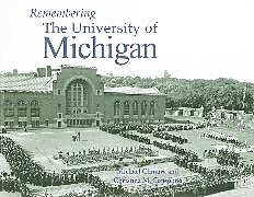 Couverture cartonnée Remembering the University of Michigan de Michael Chmura, Christina M. Consolino