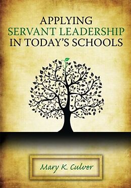 Kartonierter Einband Applying Servant Leadership in Today's Schools von Mary Culver