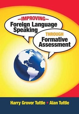 Kartonierter Einband Improving Foreign Language Speaking Through Formative Assessment von Harry Grover Tuttle, Alan Tuttle