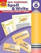 Couverture cartonnée Skill Sharpeners: Spell & Write, Grade 6 Workbook de Evan-Moor Corporation