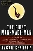 E-Book (epub) The First Man-Made Man von Pagan Kennedy