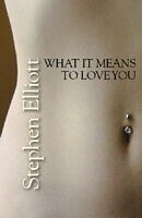 E-Book (epub) What it Means to Love You von Stephen Elliott