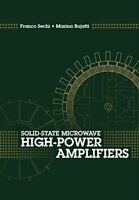 E-Book (pdf) Solid-State Microwave High-Power Amplifiers von Franco Sechi, Marina Bujatti