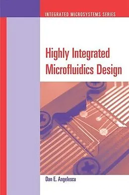 PDF Highly Integrated Microfluidics Design von Dan E Angelescu
