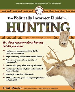 E-Book (epub) The Politically Incorrect Guide to Hunting von Frank Miniter