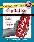 E-Book (epub) The Politically Incorrect Guide to Capitalism von Robert P. Murphy