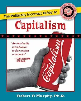 E-Book (epub) The Politically Incorrect Guide to Capitalism von Robert P. Murphy