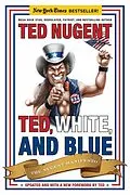 E-Book (epub) Ted, White, and Blue von Ted Nugent