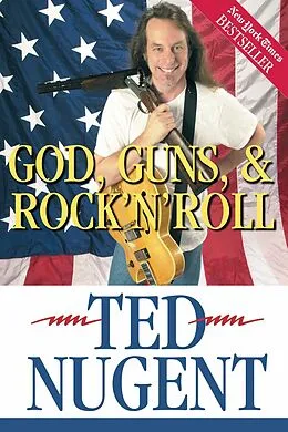 E-Book (epub) God, Guns & Rock'N'Roll von Ted Nugent
