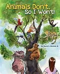 E-Book (epub) Animals Don't, So I Won't! von Jr. Derrick