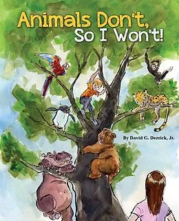 E-Book (epub) Animals Don't, So I Won't! von Jr. Derrick