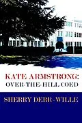 E-Book (epub) Kate Armstrong: Over-The-Hill Coes (Those Gals From Minter, WI, #4) von Sherry Derr-Wille
