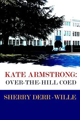 E-Book (epub) Kate Armstrong: Over-The-Hill Coes (Those Gals From Minter, WI, #4) von Sherry Derr-Wille
