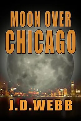 E-Book (epub) Moon Over Chicago (Mike Shepherd, Private Eye, #2) von J. D. Webb