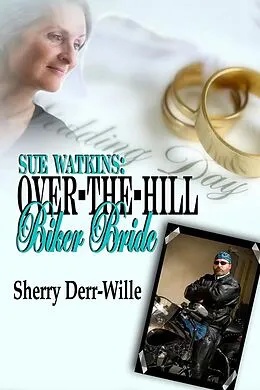 E-Book (epub) Sue Watkins: Over-The-Hill Biker Bride (Those Gals From Minter, WI, #7) von Sherry Derr-Wille