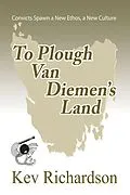 E-Book (epub) To Plough Van Diemen's Land (The Letitia Munro Series, #2) von Kev Richardson