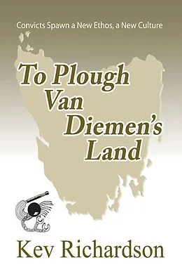 E-Book (epub) To Plough Van Diemen's Land (The Letitia Munro Series, #2) von Kev Richardson