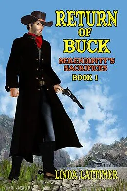 E-Book (epub) Return Of Buck (Serendipity's Sacrifices, #1) von Linda L. Lattimer