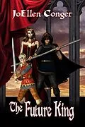 E-Book (epub) The Future King (The Queen of Candelor Series, #2) von Joellen Conger