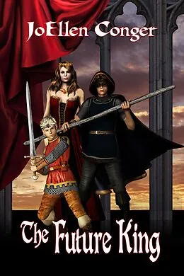 E-Book (epub) The Future King (The Queen of Candelor Series, #2) von Joellen Conger