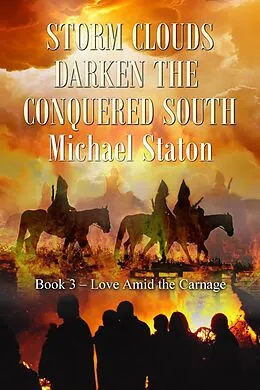 E-Book (epub) Storm Clouds Darken the Conquered South (Love Amid the Carnage, #3) von Michael Staton