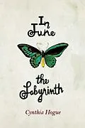E-Book (epub) In June the Labyrinth von Cynthia Hogue