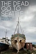 E-Book (epub) The Dead Go to Seattle von Vivian Faith Prescott