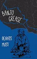 E-Book (epub) Banjo Grease von Dennis Must