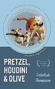 Couverture cartonnée Pretzel, Houdini & Olive: Essays On the Dogs of My Life de Deborah Thompson