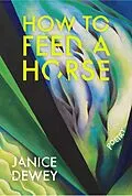 E-Book (epub) How to Feed a Horse von Janice Dewey