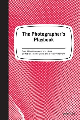 Couverture cartonnée The Photographer's Playbook de Jason; Halpern, Greg Fulford