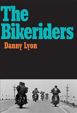 Broché Danny Lyon The Bikeriders de Danny Lyon