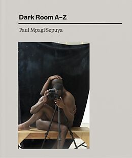 Livre Relié Paul Mpagi Sepuya: Dark Room AZ de 