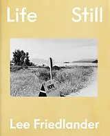 Fester Einband Lee Friedlander: Life Still von