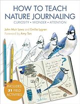 Couverture cartonnée How to Teach Nature Journaling de John Muir Laws, Emilie Lygren