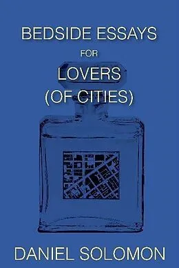 E-Book (epub) Bedside Essays for Lovers (of Cities) von Daniel Solomon