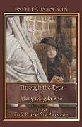 Kartonierter Einband Through the Eyes of Mary Magdalene von Estelle Isaacson