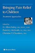E-Book (pdf) Bringing Pain Relief to Children von G. Allen Finley, Patrick J. McGrath, Christine T. Chambers