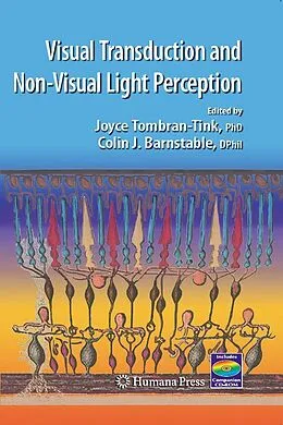 E-Book (pdf) Visual Transduction And Non-Visual Light Perception von Joyce Tombran-Tink, Colin J. Barnstable, Joyce Tombran-Tink