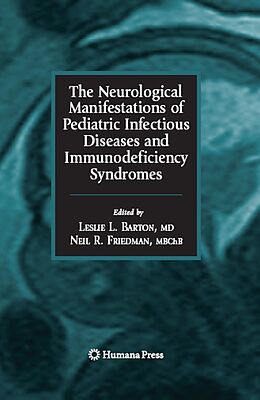 eBook (pdf) The Neurological Manifestations of Pediatric Infectious Diseases and Immunodeficiency Syndromes de Leslie L. Barton, Neil R. Friedman