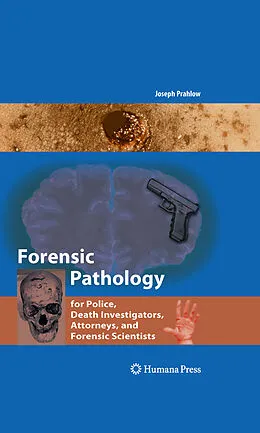 E-Book (pdf) Forensic Pathology for Police, Death Investigators, Attorneys, and Forensic Scientists von Joseph A. Prahlow