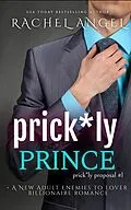 E-Book (epub) Prick*ly Prince: A New Adult Enemies to Lover Billionaire Romance von Rachel Angel