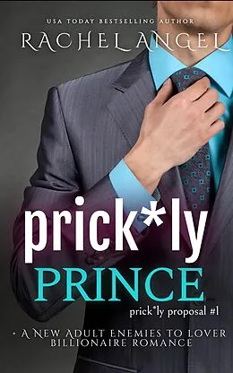 E-Book (epub) Prick*ly Prince: A New Adult Enemies to Lover Billionaire Romance von Rachel Angel