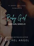 E-Book (epub) Baby Girl: A New Adult Dark Bully Romance Mystery Thriller von Rachel Angel