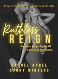 E-Book (epub) Ruthless Reign: A Dark Bully MC Romance von Rachel Angel, Sunny Winters