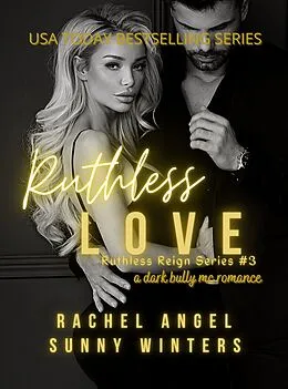 E-Book (epub) Ruthless Love: A Dark Bully MC Romance von Rachel Angel, Sunny Winters
